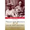 FRONTIER WOMEN &quot;Civilizing&quot; the West? 1840 - 1880, Revised Edition