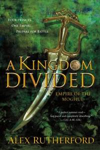 A Kingdom Divided : Empire of the Moghul by Alex Rutherford - Paperback - 2012 - from ThriftBooks (SKU: G1250007291I3N00)
