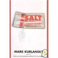 Salt: A World History by Kurlansky, Mark - 2002-07-01