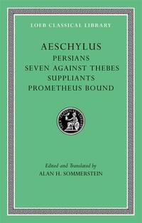 Persians. Seven against Thebes. Suppliants. Prometheus Bound