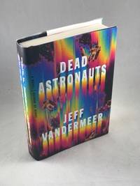 Dead Astronauts by VanderMeer, Jeff - 2019