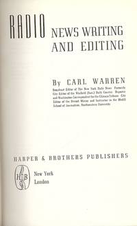 RADIO NEWS WRITING AND EDITING by Carl WARREN - Hardcover - 1947 - from Antic Hay Books (SKU: 42462)