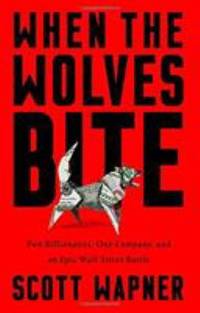 When the Wolves Bite : Two Billionaires, One Company, and an Epic Wall Street Battle