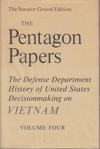 The Pentagon Papers. The Defense Department History of United States Decisionmaking on Vietnam -...