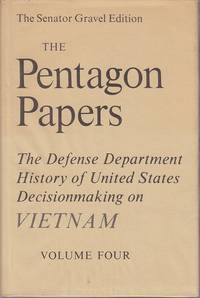 The Pentagon Papers.  The Defense Department History Of United States Decisionmaking On Vietnam - Volume IV [Volume 4].  The Senator Gravel Edition - 