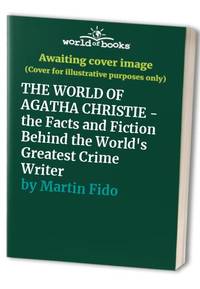cover of THE WORLD OF AGATHA CHRISTIE - the Facts and Fiction Behind the World's Greatest Crime Writer
