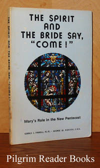 The Spirit and the Bride Say, &quot;Come!&quot;: Mary&#039;s Role in the New Pentecost. by Farrell MM., Gerald J., and George W. Kosicki, CSB - 1981