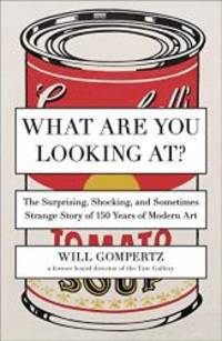 What Are You Looking At?: The Surprising, Shocking, and Sometimes Strange Story of 150 Years of...