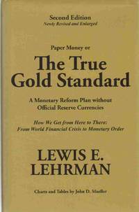 cover of THE TRUE GOLD STANDARD A Monetary Reform Plan Without Official Reserve Currencies
