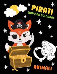 Pirati Libro Da Colorare - Animali : Il libro semplice con 18 pagine, con pirati. Un regalo...