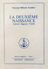 La deuxième naissance, Amour, sagesse, vérité. Oeuvres complètes. Tome 1