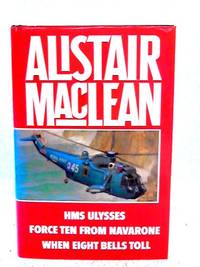 HMS Ulysses - Force Ten From Navarone - When Eight Bells Toll by Alistair Maclean - 1987