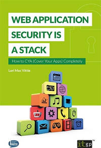 Web Application Security is a Stack: How to CYA (Cover Your Apps) Completely: 2015