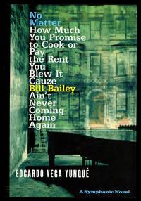 No Matter How Much You Promise to Cook or Pay the Rent You Blew it Cauze Bill Bailey Ain't Never...