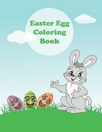 Easter Egg Coloring Book: Easter Egg Coloring Book For Kids, And Toddlers, Fun And Relaxing...