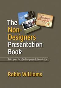 The Non-Designer's Presentation Book: Principles for Effective Presentation Design