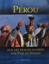 P&eacute;rou : sur les traces sacr&eacute;es des Fils du Soleil