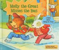 Molly the Great Misses the Bus : A Book about Being on Time