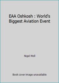 EAA Oshkosh : World's Biggest Aviation Event