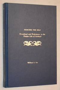 Dancing the Self: Personhood and Performance in the Pandav Lila of Garhwal by William S Sax - 1st Edition - 2002 - from Nigel Smith Books (SKU: 17091416-93)