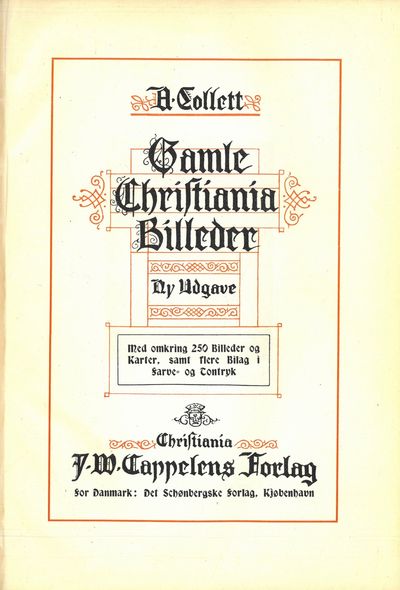 Gamle Christiania Billeder. Ny udgave. Med omkring 250 Billeder og Karter, samt flere Bilag i Farve- og Tontryk. (photo 2)