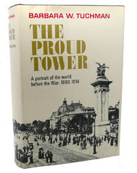 image of THE PROUD TOWER : A Portrait of the World before the War, 1890 - 1914