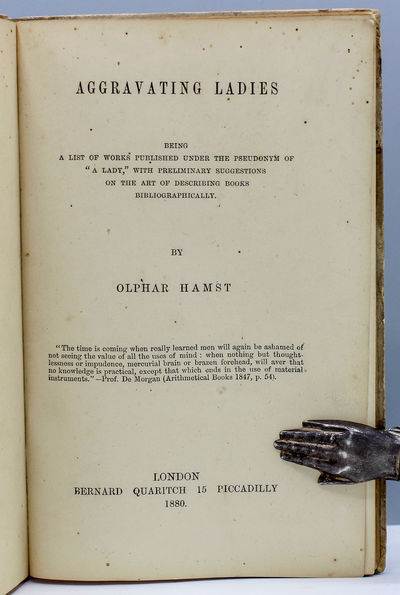 Aggravating Ladies. Being a list of works published under the pseudonym of "a Lady," with preliminary suggestions on the art of describing books bibliographically. By Olphar Hamst [pseud].
