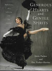 Generous Hearts and Gentle Spirits Reflections of a Ballerina and Her Mother by Janie & Dee Parker-Davies Parker - Hardcover - Signed - 2001 - from Looking for Books? (SKU: 8661)