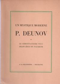 Un mystique moderne. P. DEUNOV ou Le christianisme vécu selon Jésus de Nazareth