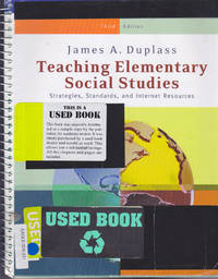 Teaching Elementary Social Studies : Strategies, Standards, and Internet Re sources, Third Edition by James A. DuPlass - 2011