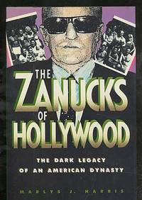 The Zanucks of Hollywood: The Dark Legacy of an American Dynasty