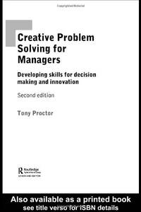 Creative Problem Solving for Managers: Developing Skills for Decision Making and Innovation
