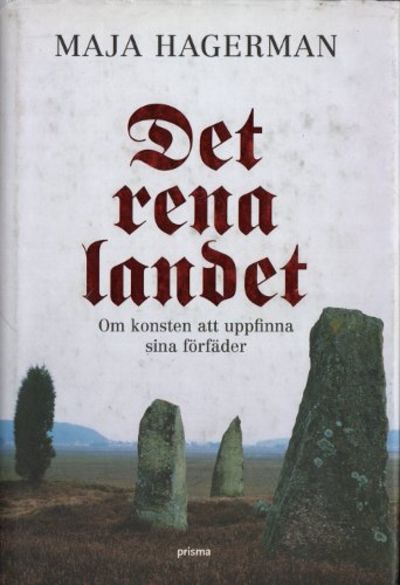 DET RENA LANDET. Om konsten att uppfinna sina…