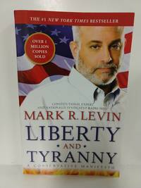 Liberty and Tyranny: A Conservative Manifesto by Mark R. Levin - 2009