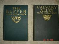 Calvary Alley and The Buffer (two Books) by Rice, Alice Hegan - 1917