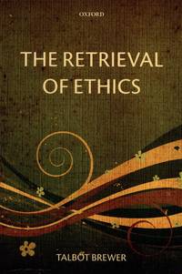 The Retrieval of Ethics by BREWER, TALBOT - 2011