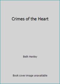 Crimes of the Heart by Beth Henley - 1982