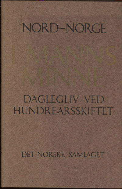 Nord-Norge i manns minne. Daglegliv ved…