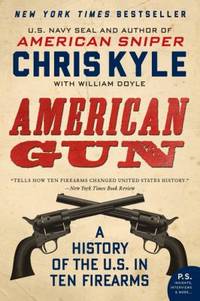 American Gun : A History of the U. S. in Ten Firearms