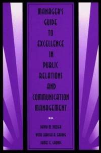 Manager's Guide to Excellence in Public Relations and Communication Management