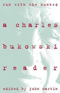 Run with the Hunted : A Charles Bukowski Reader