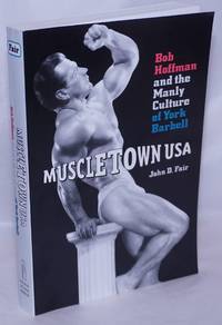 image of Muscletown USA: Bob Hoffman_the manly culture of York Barbell