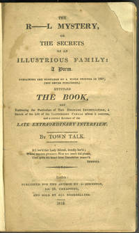 image of The r-----l mystery, or, The Secrets of an Illustrious Family: A Poem. ... And a Correct Account of the Late Extraordinary Interview