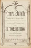 [Op. 17]. Roméo et Juliette Symphonie Dramatique avec Choeurs, Solos de chant et Prologue en récitatif choral composée d'après la Tragedie de Shakespeare ... Paroles d'Emile Deschamps. Partition de Piano et Chant Transcrite par Th. Ritter. Prix net 12f. [Piano-vocal score]