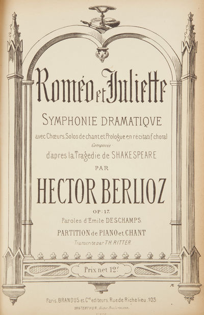 [Op. 17]. Roméo et Juliette Symphonie Dramatique avec Choeurs, Solos de chant et Prologue en récitatif choral composée d'après la Tragedie de Shakespeare ... Paroles d'Emile Deschamps. Partition de Piano et Chant Transcrite par Th. Ritter. Prix net 12f. [Piano-vocal score]