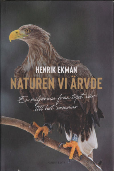 NATUREN VI ÄRVDE. En miljöresa från tyst vår till…
