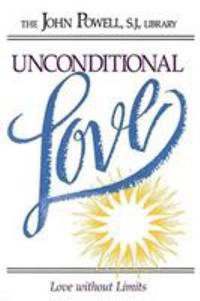 Unconditional Love : Love Without Limits by John Powell - 1978