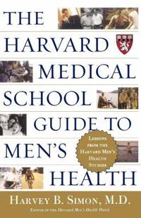 The Harvard Medical School Guide to Men's Health : Lessons from the Harvard Men's Health Studies