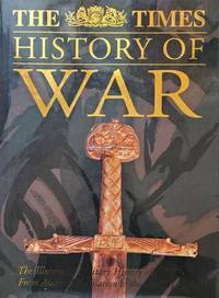 cover of The Times: The History of War: The Illustrated Military History of the World from Ancient Civilisation to the 21st Century