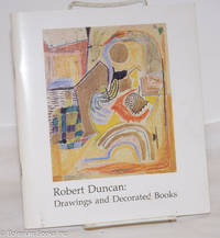 image of Robert Duncan: drawings and decorated books a two-part exhibition at the University Art Museum & Pacific Film Archive